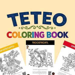 Puede incluir: Un libro de colorear digital titulado TETEO COLORING BOOK que presenta tres páginas de arte lineal en blanco y negro con figuras de inspiración azteca etiquetadas TONACATECUHTLI, TECCIZTECATL y XIPETOTEC sobre un fondo amarillo claro.