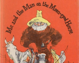 Me and the Man on the Moon-eyed Horse by Sid Fleischman, illustrated by Eric von Schmidt
