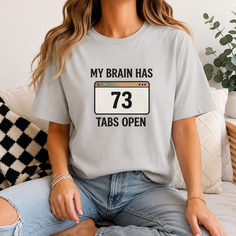 ADHD Shirt, My Brain Has 73 Tabs Open, Overthinking Tee, Mental Health Humor Shirt image 2
