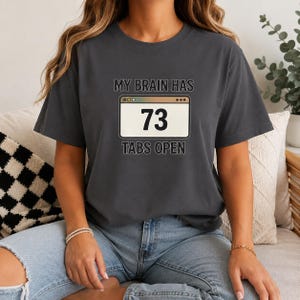 ADHD Shirt, My Brain Has 73 Tabs Open, Overthinking Tee, Mental Health Humor Shirt image 3