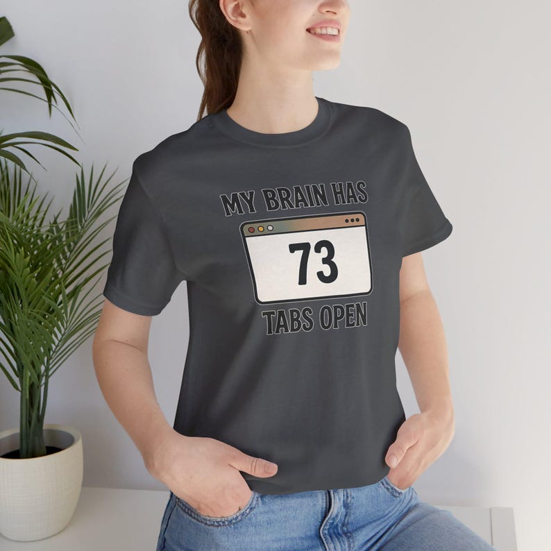ADHD Shirt, My Brain Has 73 Tabs Open, Overthinking Tee, Mental Health Humor Shirt image 9