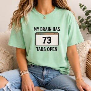 ADHD Shirt, My Brain Has 73 Tabs Open, Overthinking Tee, Mental Health Humor Shirt image 6