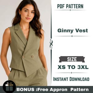 May include: An olive green sleeveless vest with a notched lapel and two front buttons. The text reads: PDF PATTERN, Ginny Vest, SIZE XS TO 3XL, INSTANT DOWNLOAD, BONUS: Free Appron Pattern. The vest is shown on a person with long brown hair.
