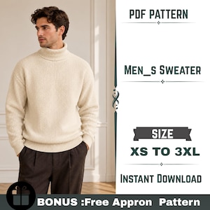 May include: A cream-coloured turtleneck jumper with a textured knit pattern. The image includes text: PDF PATTERN, MEN'S SWEATER, SIZE XS TO 3XL, INSTANT DOWNLOAD, and BONUS: Free Appron Pattern. The jumper features long sleeves and a ribbed collar.