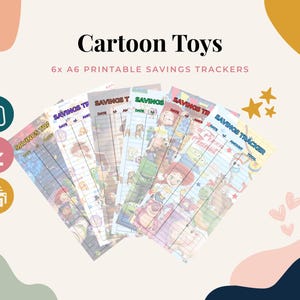May include: Six A6 printable savings trackers featuring cartoon toy characters. Each sheet includes columns for date, amount, and total. The text reads Cartoon Toys and 6x A6 PRINTABLE SAVINGS TRACKERS. The trackers are arranged in a fan shape.