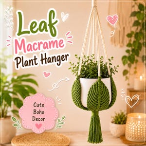 May include: A macrame plant hanger featuring a white pot held by green cord woven into leaf-shaped patterns with a long tassel at the bottom. The image includes text reading Leaf Macrame Plant Hanger and Cute Boho Decor with heart illustrations.
