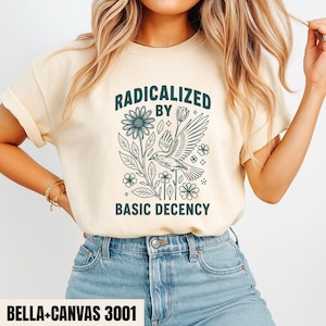 Radikaliserad av grundläggande anständighet T-shirt, feministisk social rättvisa T-shirt