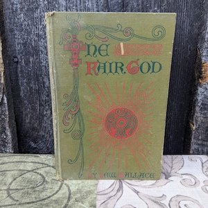 The Fair God Or Last of the &#39;Tzins, A Tale of the Conquest of Mexico by Lew Wallace, 1915 Edition