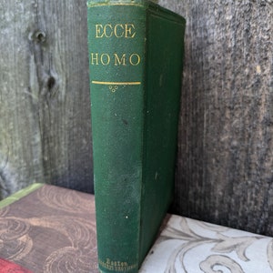 1866 First Edition Copy of Ecce Homo, A Survey of the Life and Work of Jesus Christ by John Robert Seely