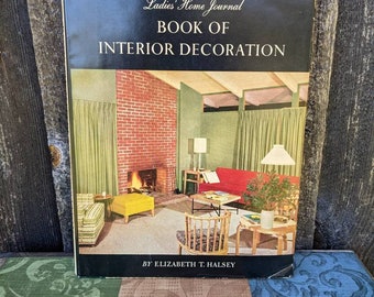Ladies&#39; Home Journal Book of Interior Decoration by Elizabeth Halsey. Midcentury home decor guide with lots of photos!