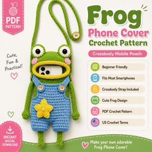 May include: A green crochet frog phone cover with a blue overall-style pouch, a yellow star applique, and a long crossbody strap. The text reads Frog Phone Cover Crochet Pattern, Beginner Friendly, Fits Most Smartphones, and US Crochet Terms.