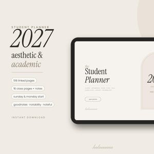 May include: A digital 2027 student planner displayed on a tablet screen with a white stylus. The interface features beige tones, an arched graphic, and text including 'The Student Planner', '516 linked pages', and '16 class pages + notes'.