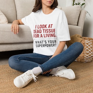 I Look At Dead Tissue For A Living T-Shirt | Funny Histology Tech Gift | Illustrated Lab Art Tee | Pathology Humor Gift
