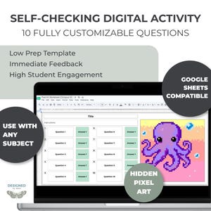 May include: A digital activity template displayed on a laptop screen featuring ten customizable questions and answer boxes alongside a pixel art octopus graphic. Text includes SELF-CHECKING DIGITAL ACTIVITY, 10 FULLY CUSTOMIZABLE QUESTIONS, GOOGLE SHEETS COMPATIBLE, USE WITH ANY SUBJECT, and HIDDEN PIXEL ART.
