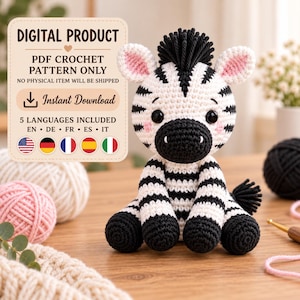 Könnte beinhalten: Ein gehäkeltes Zebra-Spielzeug mit schwarzen und weißen Streifen, schwarzer Mähne und rosa Wangen. Ein Schild besagt: DIGITAL PRODUCT, PDF CROCHET PATTERN ONLY, NO PHYSICAL ITEM WILL BE SHIPPED, Instant Download, 5 LANGUAGES INCLUDED EN DE FR ES IT.