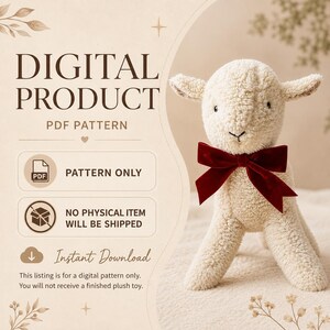 May include: A digital product PDF pattern featuring a cream-colored plush lamb toy with a dark red velvet bow. The text reads DIGITAL PRODUCT, PDF PATTERN, PATTERN ONLY, NO PHYSICAL ITEM WILL BE SHIPPED, and Instant Download with instructions.