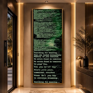 May include: A vertical rectangular wall art piece featuring a dark background with glowing green computer code and text. The text reads: Searching for meaning, Hope.exe loaded successfully, Memory of you restored, No errors found in tomorrow, Press do'l you kay to continue dreaming.