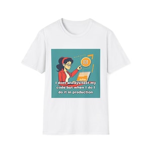 No siempre pruebo mi código, pero cuando lo hago, lo hago en producción. Camiseta divertida para desarrolladores / Humor para programadores / Regalo para programadores.
