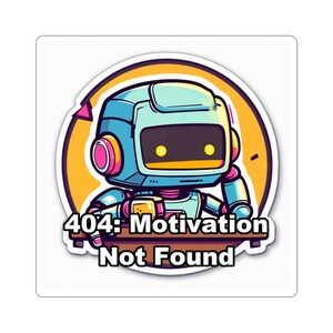404: Motivation Not Found Funny Programmer Sticker | Developer Laptop Decal | Coder Gift