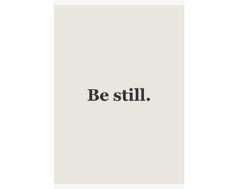 Gift Be still. | Wall Art Print | Home Office Decor | Gallery Poster Gift