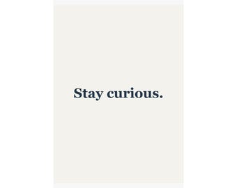 Gallery Wall Stay curious. | Wall Art Print | Home Office Decor | Gallery Poster Gift