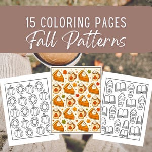 Può includere: Una collezione digitale di 15 pagine da colorare intitolata 15 COLORING PAGES Fall Patterns. Il set include tre fogli: uno con zucche e girasoli, uno con fette di torta di zucca e tazze colorate, e uno con tazze di caffè e libri.