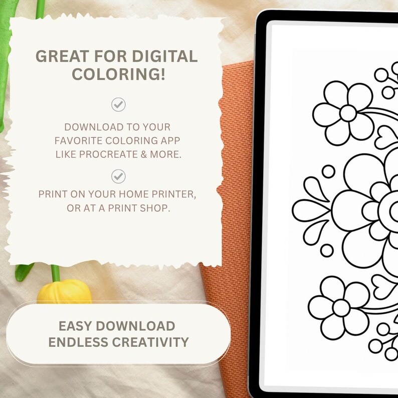 May include: A digital tablet displays a black and white floral line art coloring page. Text reads: GREAT FOR DIGITAL COLORING! DOWNLOAD TO YOUR FAVORITE COLORING APP LIKE PROCREATE & MORE. PRINT ON YOUR HOME PRINTER, OR AT A PRINT SHOP. EASY DOWNLOAD ENDLESS CREATIVITY.