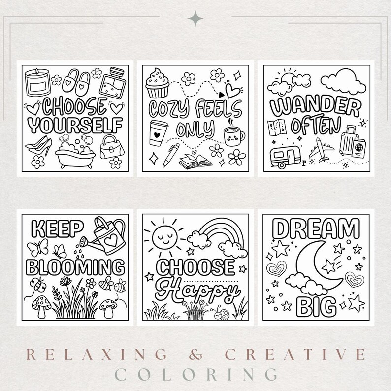 May include: A set of six black and white coloring pages featuring line art illustrations. The designs include text such as CHOOSE YOURSELF, COZY FEELS ONLY, WANDER OFTEN, KEEP BLOOMING, CHOOSE HAPPY, and DREAM BIG, surrounded by various icons like hearts, flowers, travel items, and nature elements.