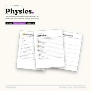 May include: A printable physics field guide featuring 15 pages of formulas. The document includes a title page, a momentum page with equations, and a thermodynamics page. The text includes A FIELD GUIDE TO Physics, 15 PAGES, and INSTANT DOWNLOAD.