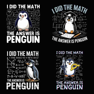 Op de afbeelding: Een verzameling van vier grafische ontwerpen met pinguïns en wiskundige vergelijkingen op een zwarte achtergrond. Elk ontwerp bevat de tekst I DID THE MATH THE ANSWER IS PENGUIN, met pinguïns voorzien van accessoires zoals brillen, afstudeerhoeden en tekeninstrumenten.
