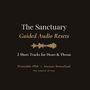 Puede incluir: Un gráfico digital negro con texto en blanco y dorado: The Sanctuary Guided Audio Resets, 2 Short Tracks for Heart & Throat, Printable PDF, Instant Download y THE THRIVE IN YOU, centrado con un icono de onda de audio dorado.