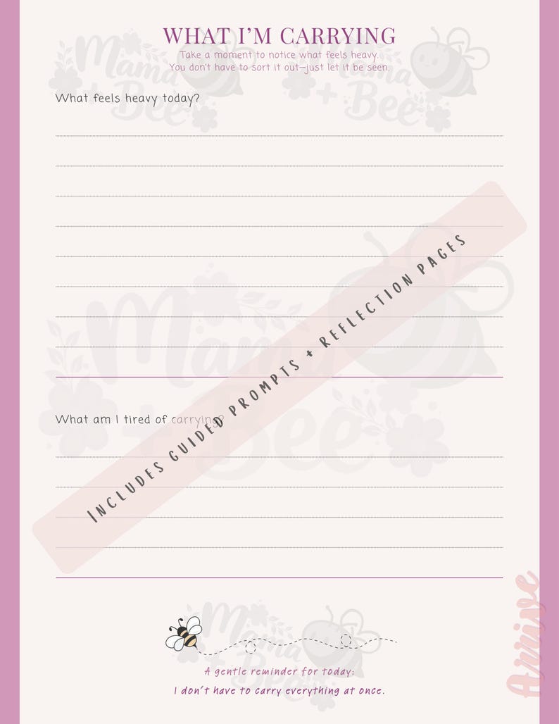 May include: A light pink journal page titled WHAT I'M CARRYING with prompts asking What feels heavy today? and What am I tired of carrying? The page features lined sections, bee illustrations, and the text INCLUDES GUIDED PROMPTS + REFLECTION PAGES.