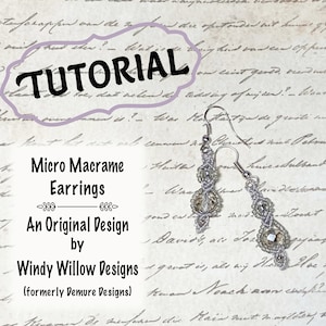May include: A pair of silver micro macrame earrings with clear beads. The earrings are on a white background with handwritten text that says "Tutorial: Micro Macrame Earrings - An Original Design by Windy Willow Designs (formerly Demure Designs)"