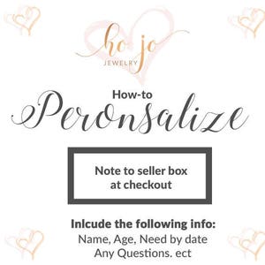 May include: A white background with a black box that says "Note to seller box at checkout". Below the box is text that says "Include the following info: Name, Age, Need by date Any Questions. ect"