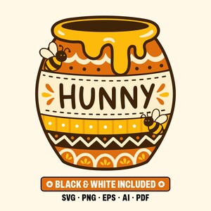 May include: A graphic illustration of a round honey pot with yellow dripping honey at the top, featuring the text HUNNY in the center. The pot is decorated with orange, brown, and white patterns and two bees. Below is a label stating BLACK & WHITE INCLUDED, SVG, PNG, EPS, AI, PDF.