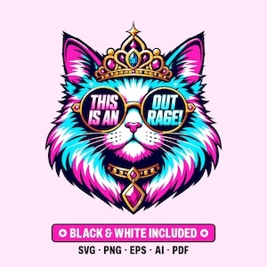 May include: A graphic illustration of a cat wearing a gold crown with pink and blue gems, and round sunglasses with the text THIS IS AN OUT RAGE. The cat has blue and pink fur, a gold collar with a pink gem, and a banner stating BLACK & WHITE INCLUDED.
