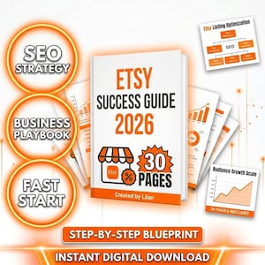 May include: A white digital guide titled Etsy Success Guide 2026 with orange text and graphics, featuring 30 pages, an Etsy shop icon, and charts. Surrounding elements include circles labeled SEO Strategy, Business Playbook, Fast Start, and a step-by-step blueprint.