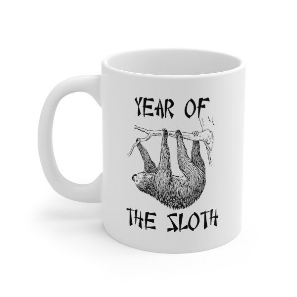 Year of the Sloth Mug, Funny Sloth Mug, Chinese Zodiac, Chinese New Year, Joke, Gift for Lazy Son Daughter Husband Wife, Mug 11oz
