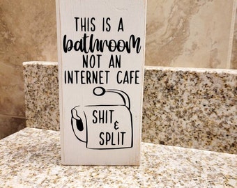 This is a bathroom not an internet cafe shit and split | Custom Wood Sign | Custom Wood Block | Bathroom Decor