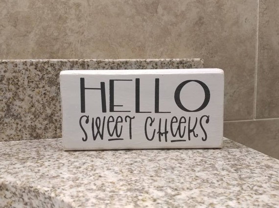 Hello Sweet Cheeks Custom Wood Sign Custom Wood Block Bathroom Decor By Welcoming Sentiments Catch My Party