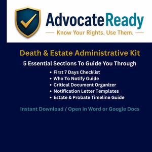 Könnte beinhalten: Ein digitales Death & Estate Administrative Kit von AdvocateReady mit einem Schild-Logo und Text, der fünf Abschnitte auflistet: First 7 Days Checklist, Who To Notify Guide, Critical Document Organizer, Notification Letter Templates und Estate & Probate Timeline Guide.