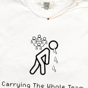 Carrying The Whole Team Comfort Colors Shirt, Funny Software Engineer Tee, Senior Developer Gift, Tech Project Manager Shirt, Gamer Geek