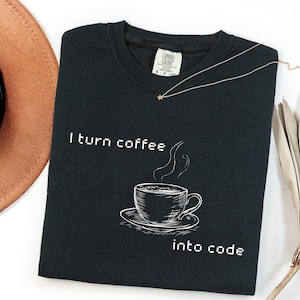 I Turn Coffee Into Code Graphic Tee, Funny Programmer Gift, Software Engineer Shirt, Developer Coding Humor, Tech Professional