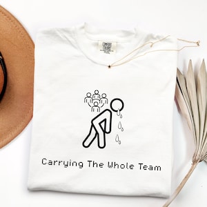 Carrying The Whole Team Comfort Colors Shirt, Funny Software Engineer Tee, Senior Developer Gift, Tech Project Manager Shirt, Gamer Geek