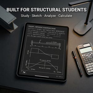 May include: A tablet displaying a shear and moment diagram page with structural engineering data, including beam span and load calculations. The screen shows text reading BUILT FOR STRUCTURAL STUDENTS, Study, Sketch, Analyze, Calculate, and 057-ENG 32.