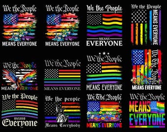 May include: A collection of twelve graphic designs featuring the text We the People Means Everyone, incorporating American flag motifs, rainbow stripes, floral elements, a bald eagle, and the Statue of Liberty in various colorful, distressed styles.