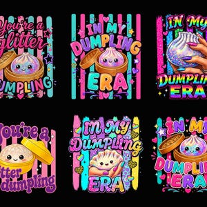 May include: A collection of six graphic designs featuring cute, glittery dumplings in bamboo steamers or held in hands. The text includes phrases like You're a glitter dumpling and In my dumpling era, set against colorful vertical striped backgrounds.