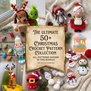 May include: A collection of crocheted Christmas figures including a reindeer, a green creature, a nutcracker, a rabbit, a grandmother doll, a carousel, snowmen, and Santa faces, with text reading The Ultimate 50+ Christmas Crochet Pattern Collection.