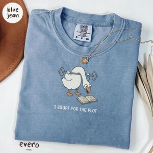 Comfort Colors® I Squat For The Plot T-shirt, Weightlifting Goose Graphic Tee, Funny Goose Humor Shirt, Gym Lover Gift, Booktok Shirt