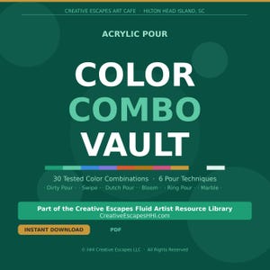 May include: A digital PDF guide titled Acrylic Pour Color Combo Vault from Creative Escapes Art Cafe. It features 30 tested color combinations and 6 pour techniques including Dirty Pour, Swipe, Dutch Pour, Bloom, Ring Pour, and Marble.